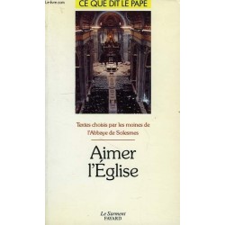 Aimer l'Eglise -Textes choisis par les moines de l'Abbaye de Solesmes