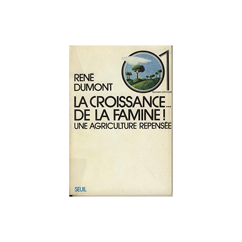 La croissance de la famine. Une agriculture repensée