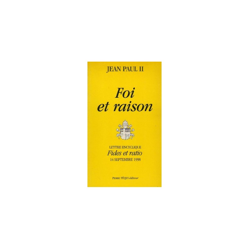 Foi et raison - Lettre encyclique "Fides et ratio"