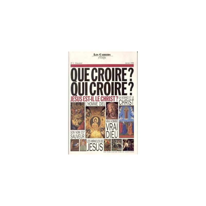 Que croire ? Qui croire ? Jésus est-Il le Christ ?