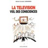 La Télévision - Viol des consciences