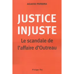 Justice Injuste - Le scandale de l'affaire d'Outreau