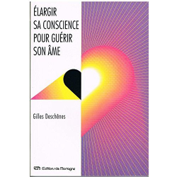 Elargir sa conscience pour guérir son âme