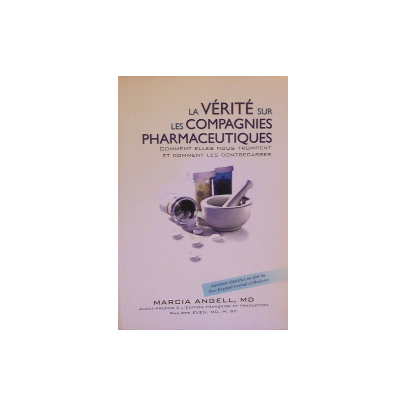 La vérité sur les compagnies pharmaceutiques - Comment elles nous trompent et comment les contrecarrer