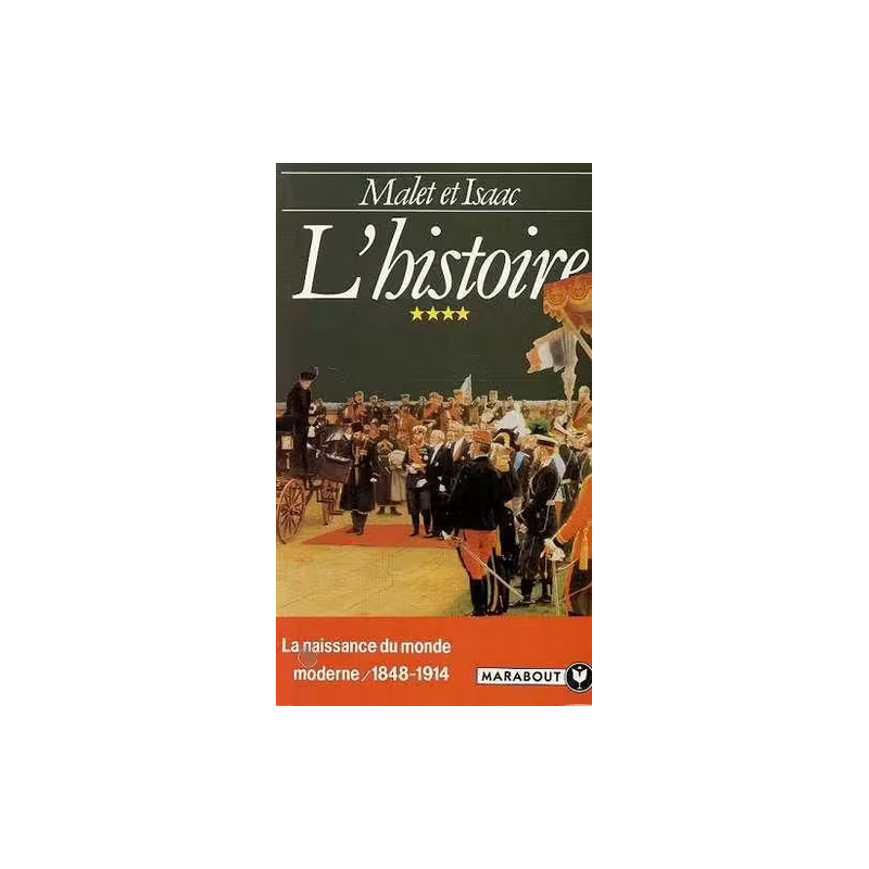 L'histoire Tome 4 - La naissance du monde moderne 1848-1914