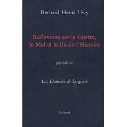 Réflexions sur la Guerre, le Mal et la Fin de l'Histoire Précédé de Les Damnés de la guerre