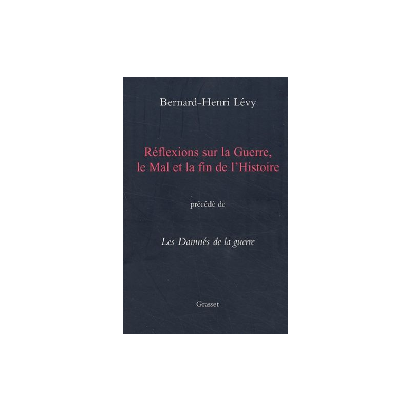 Réflexions sur la Guerre, le Mal et la Fin de l'Histoire Précédé de Les Damnés de la guerre